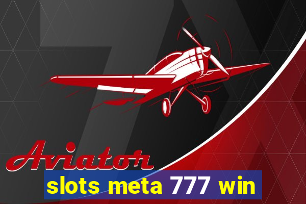 slots meta 777 win